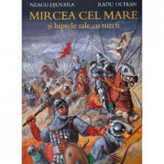 Mircea cel Mare si Luptele sale cu Turcii | Neagu Djuvara foto