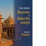 Raiurile si Iadurile mintii. Volumul 2: Traditia - Imre Vallyon