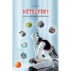 K&eacute;telyek? - Ember &eacute;s term&eacute;szet a fősodorban - Dr. Kulcs&aacute;r Dezső