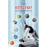 K&eacute;telyek? - Ember &eacute;s term&eacute;szet a fősodorban - Dr. Kulcs&aacute;r Dezső