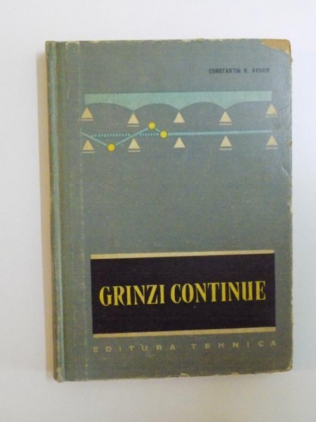 GRINZI CONTINUE TABELE DE CALCUL, EDITITA A II-A de CONSTANTIN N. AVRAM, 1965