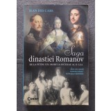 Jean des Cars - Saga dinastiei Romanov: de la Petru cel Mare la Nicolae al IIlea