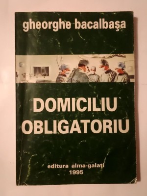 Gheorghe Bacalbașa - Domiciliu obligatoriu (1995) foto
