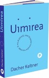 Uimirea. O noua stiinta care iti poate transforma viata