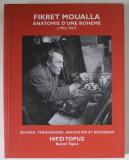 FIKRET MOUALLA , ANATOMIE D &#039;UNE BOHEME ( 1903 - 1967 ) , OEUVRES , TEMOIGNAGES , ANECDOTES ET SOUVENIRS par HIFZI TOPUZ , 2009