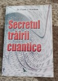 Secretul trairii cuantice - Frank J. Kinslov