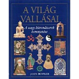 A vil&aacute;g vall&aacute;sai - A nagy hitrendszerek bemutat&aacute;sa - John Bowker
