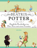 Beatrix Potter - S&auml;mtliche Geschichten von Peter Hase und seinen Freunden