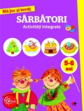 Ma joc si invat: Sarbatori. Activitati integrate 5-6 ani - Editura Litera