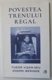 POVESTEA TRENULUI REGAL de TUDOR VISAN - MIU si ADRIAN BERINDE , 2024