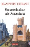 Gnozele Dualiste ale Occidentului - Ioan Petru Culianu - Filosofie, Carte