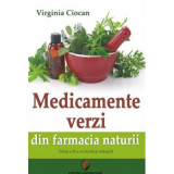 Medicamente verzi din farmacia naturii. Editia a 2-a, revazuta si adaugita - Virginia Ciocan