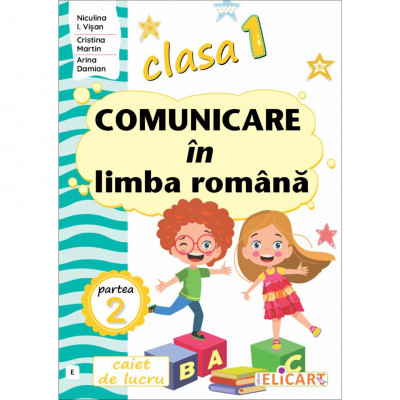 Comunicare In Limba Romana - Clasa 1 Partea 2 - Caiet (e) - Niculina I. Visan, Cristina Martin, Arina Damian foto