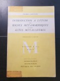 Introduction a 'etude des roches metamorphiques et des g&icirc;tes metalliferes. Physico-chimie et Thermodynamique - Pierre Laffitte (limba franceză)