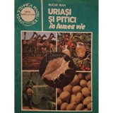 Bucur Ruja - Uriasi si pitici in lumea vie (Editia: 1986)