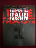 Arhitectura Italiei Fasciste, Sorin Vasilescu, 2011 (Fascist Roma Mussolini)