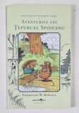 POVESTIRI DIN PADUREA VERDE , AVENTURILE LUI TEPURCEL SPINEANU de THORNTON W. BURGESS , 2025
