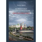 Glob&aacute;lis vagy region&aacute;lis hatalom Oroszorsz&aacute;g? - T&ouml;m&ouml;sv&aacute;ry Zsigmond