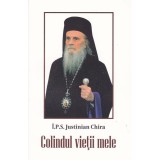 Colindul vieţii mele - Paperback brosat - &Icirc;.P.S. Justinian Chira - Areopag