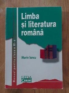 Limba si literatura romana, Manual pentru clasa a 12-a - Marin Iancu