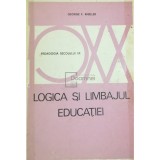 George F. Kneller - Logica si limbajul educatiei (Editia: 1973)