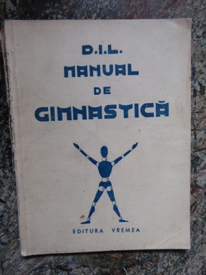 MANUAL DE GIMNASTICA (INTERBELICA) scrisa de D.I.L. DESENE STEF DUMITRESCU foto