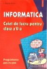Informatica Clasa a V-a: Caiet de Lucru Liliana Arici - Polirom, 2003. Ghid scolar, exercitii si probleme. Coperta paperback.