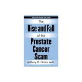 The Rise and Fall of the Prostate Cancer Scam