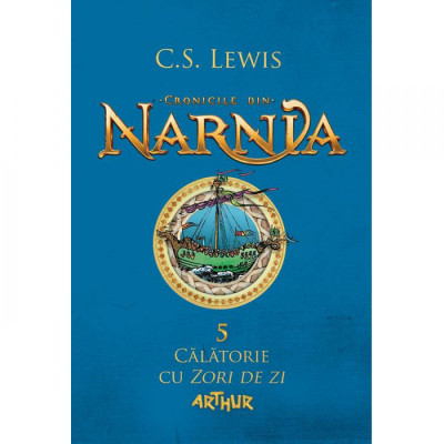 Cronicile Din Narnia Vol 5. Calatorie Cu Zori De Zi - C.S. Lewis foto