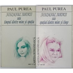 NESOMNUL IUBIRII SAU SPATIUL DINTRE MINE SI SPATIU / NESOMNUL IUBIRII SAU SPATIUL DINTRE MINE SI TIMP , poezii de PAUL PUREA , VOLUMELE I - II , 1994