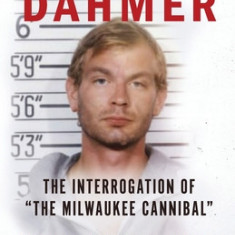 Grilling Dahmer: The Interrogation Of The Milwaukee Cannibal