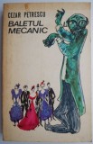 Carte Baletul mecanic de Cezar Petrescu - Antichizata, Stare Buna/Foarte Buna