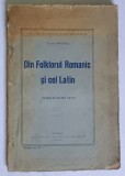 DIN FOLKLORUL ROMANIC SI CEL LATIN - STUDIU COMPARAT de TACHE PAPAHAGI , 1923 *PREZINTA URME DE UZURA SI PETE