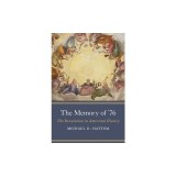 The Memory of '76: The Revolution in American History