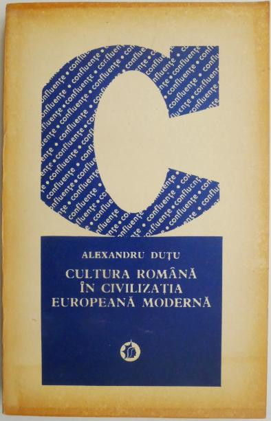 Cultura romana in civilizatia europeana moderna &ndash; Alexandru Dutu