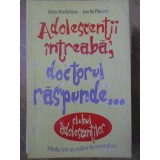 ADOLESCENTII INTREABA, DOCTORUL RASPUNDE-AIDAN MACFARLANE, ANN MCPHERSON-266385
