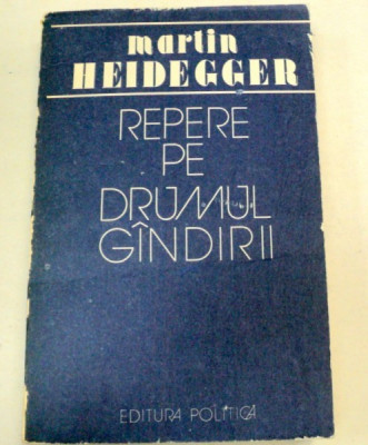 REPERE PE DRUMUL GANDIRII-MARTIN HEIDEGGER 1988 foto