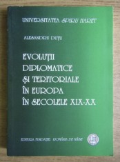 Evolutii diplomatice si teritoriale in Europa in secolele XIX-XX Alesandru Dutu foto