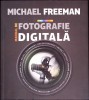 Manual de Fotografie Digitala - Michael Freeman, Litera, 2011, Romana, Ghid Foto Digital