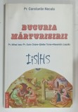 BUCURIA MARTURISIRII de CONSTANTIN NECULA , 2009 * PREZINTA HALOURI DE APA
