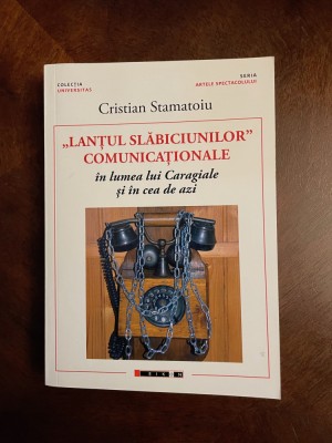 Cristian Stamatoiu - Lantul Slabiciunilor Comunicationale in lumea lui Caragiale foto