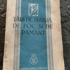 Geo Bogza,Tara de piatra, de foc si de pamant,Ed Fundatia Carol II,1939, 330 pag