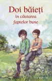 Cumpara ieftin Doi Baieti In Cautarea Faptelor Bune, Amy Le Feuvre - Editura Sophia