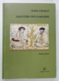 AMINTIRI DIN PARADIS , interviuri de RADU CARNECI , 2015 , DEDICATIE *