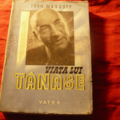 I.Massoff - Viata lui Tanase - Ed.Vatra 1947 , 400 pag , ilustratii