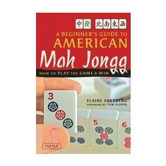 A Beginner's Guide to American Mah Jongg: How to Play the Game and Win