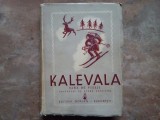 KALEVALA , TARA DE VITEJI , EPOPEE NATIONALA FINLANDEZA , traducere de BARBU BREZIANU , 1942