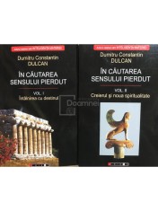 Dumitru Constantin Dulcan - In cautarea sensului pierdut, 2 vol. (Editia: 2008) foto