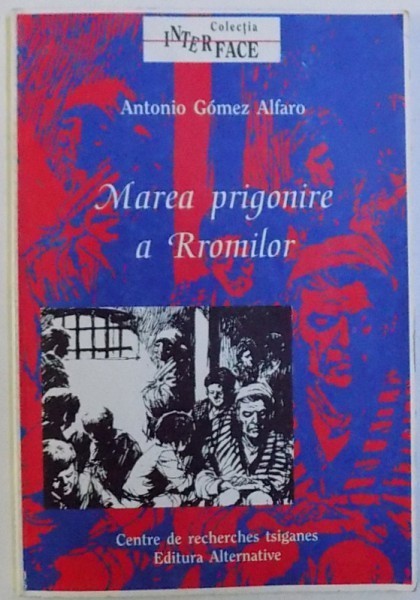 MAREA PRIGONIRE A RROMILOR - INCARCERAREA GENERALA A RROMILOR IN SPANIA ANULUI 1749 de ANTONIO GOMEZ ALFARO