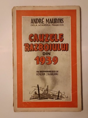 Andre Maurois - Cauzele războiului din 1939 (Imprimeria București, 1945) foto